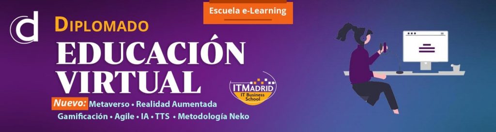 ITMadrid Diplomado en Educación Virtual - e-Learning 2022