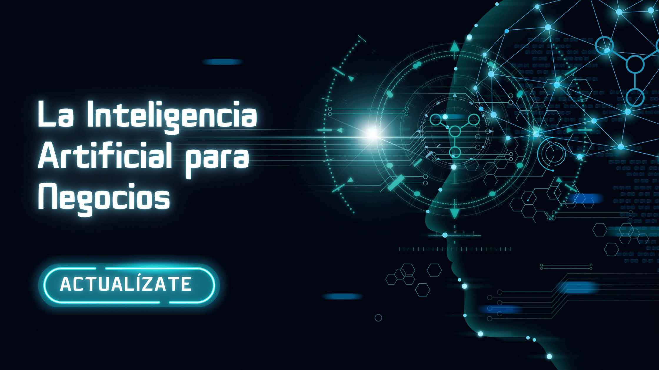 La Inteligencia Artificial para Negocios y Empresas